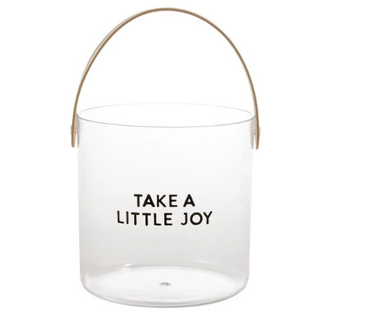Acrylic Bucket - Take a Little Joy