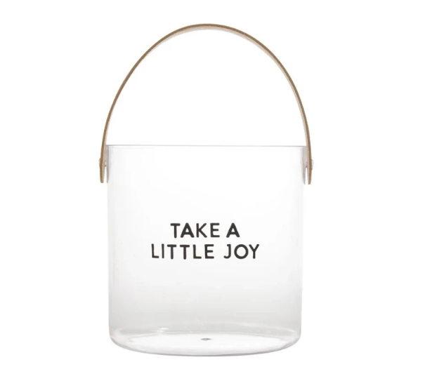 Acrylic Bucket - Take a Little Joy