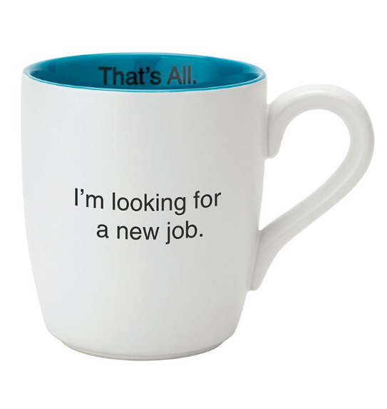 That's All® Mug - I'm Looking For New Job (LARGE)
