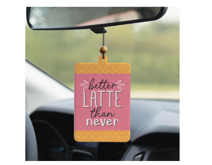Air Freshener - Better Latte Than Never