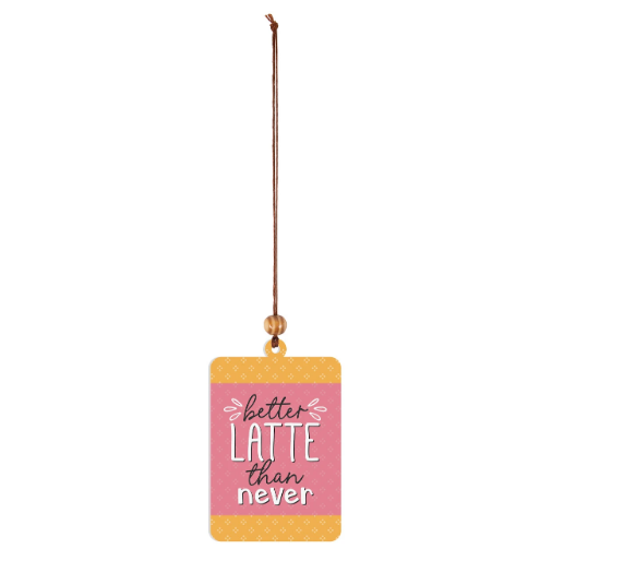 Air Freshener - Better Latte Than Never